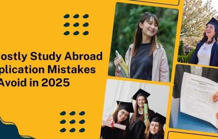 7 Costly Study Abroad Application Mistakes to Avoid in 2025